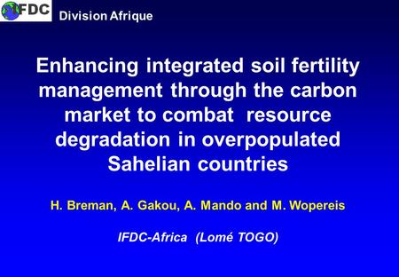 Division Afrique Enhancing integrated soil fertility management through the carbon market to combat resource degradation in overpopulated Sahelian countries.