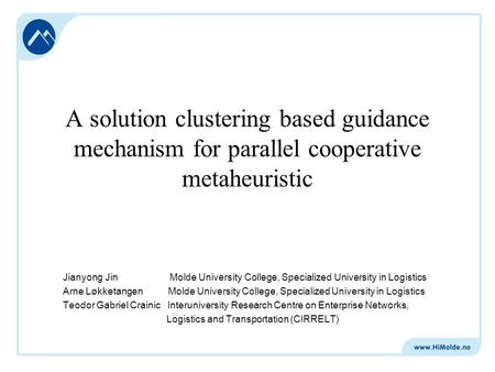 A solution clustering based guidance mechanism for parallel cooperative metaheuristic Jianyong Jin Molde University College, Specialized University in.