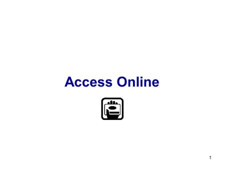 1 Access Online. 2 VERY IMPORTANT!!! To run ACCESS ONLINE – you need: Pentium 120 MHz or higher 36 MB memory64 MB recommended to run reports Windows 95,