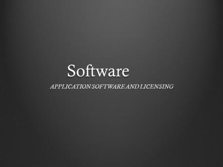 APPLICATION SOFTWARE AND LICENSING