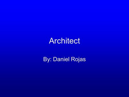 Architect By: Daniel Rojas.