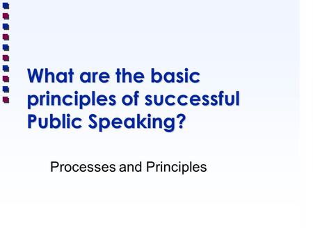 What are the basic principles of successful Public Speaking?