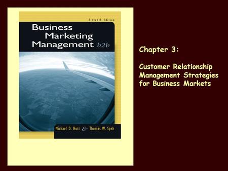 Chapter 3: Customer Relationship Management Strategies for Business Markets.