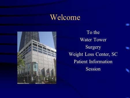 Welcome To the Water Tower Surgery Weight Loss Center, SC Patient Information Session.
