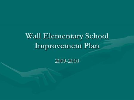 Wall Elementary School Improvement Plan 2009-2010.