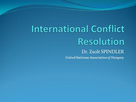 Dr. Zsolt SPINDLER United Nationas Association of Hungary.