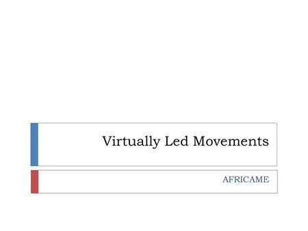 Virtually Led Movements AFRICAME. Nov 4 2009 Abt. 11am CST.