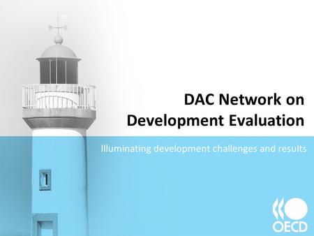 DAC Network on Development Evaluation Illuminating development challenges and results.