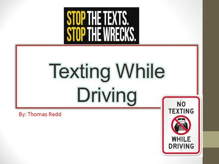 By: Thomas Redd. Teen killer Texting while driving is the top killer in America for teens.