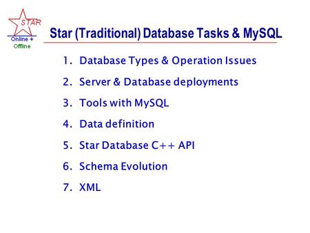 Star (Traditional) Database Tasks & MySQL 1. Database Types & Operation Issues 2. Server & Database deployments 3. Tools with MySQL 4. Data definition.