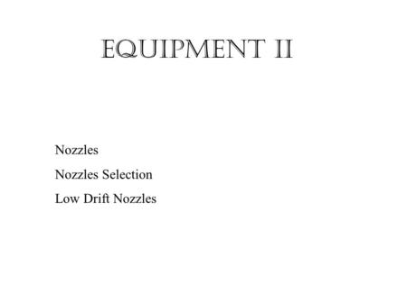 Equipment II Nozzles Nozzles Selection Low Drift Nozzles.