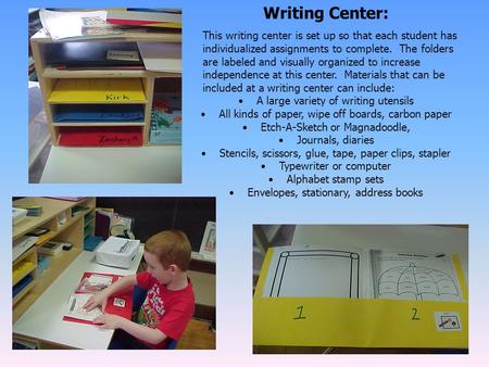 Writing Center: This writing center is set up so that each student has individualized assignments to complete. The folders are labeled and visually organized.