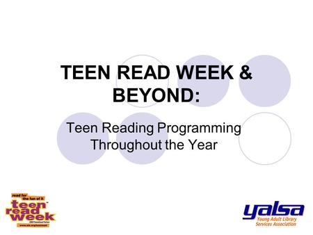 TEEN READ WEEK & BEYOND: Teen Reading Programming Throughout the Year.