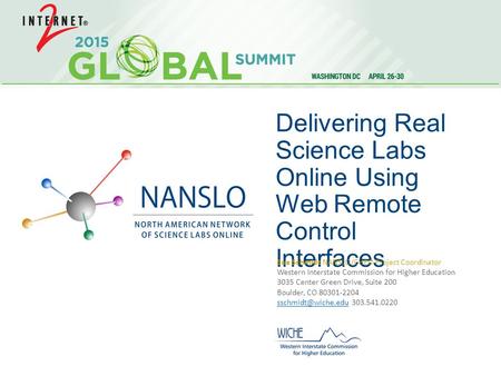 Delivering Real Science Labs Online Using Web Remote Control Interfaces Sue Schmidt NANSLO/CHEO Project Coordinator Western Interstate Commission for Higher.