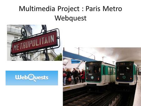 Multimedia Project : Paris Metro Webquest