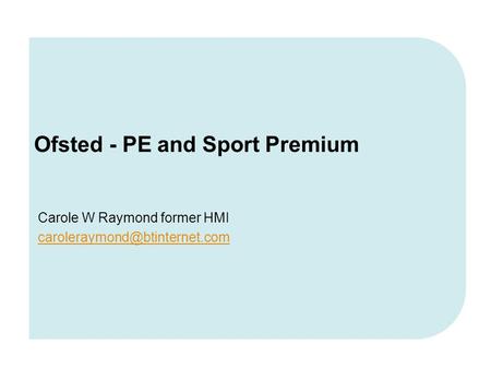 Carole W Raymond former HMI Ofsted - PE and Sport Premium.