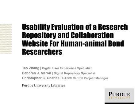 Usability Evaluation of a Research Repository and Collaboration Website For Human-animal Bond Researchers Tao Zhang | Digital User Experience Specialist.