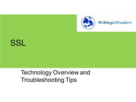 SSL Technology Overview and Troubleshooting Tips.