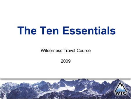 The Ten Essentials Wilderness Travel Course 2009.