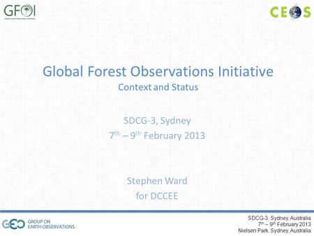 SDCG-3, Sydney, Australia 7 th – 9 th February 2013 Nielsen Park, Sydney, Australia Global Forest Observations Initiative Context and Status SDCG-3, Sydney.