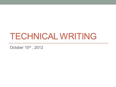 TECHNICAL WRITING October 10 th, 2012. Today (this week) Job applications: - Résumé - Letters of Application (Cover Letters)
