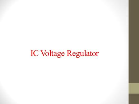IC Voltage Regulator.