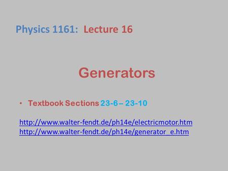 Generators Textbook Sections 23-6 – 23-10   Physics 1161: