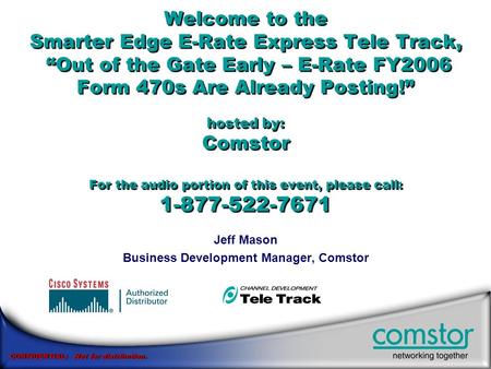 CONFIDENTIAL: Not for distribution. Welcome to the Smarter Edge E-Rate Express Tele Track, “Out of the Gate Early – E-Rate FY2006 Form 470s Are Already.