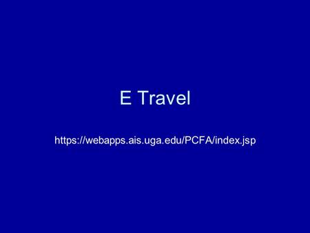 E Travel https://webapps.ais.uga.edu/PCFA/index.jsp.