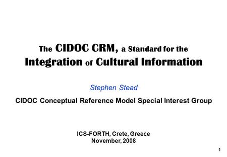 The CIDOC CRM, a Standard for the Integration of Cultural Information