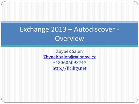 Zbyněk Saloň +420606093747  Exchange 2013 – Autodiscover - Overview.