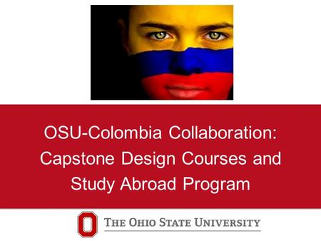 OSU-Colombia Collaboration: Capstone Design Courses and Study Abroad Program.