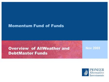 Overview of AllWeather and DebtMaster Funds
