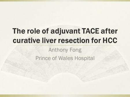 The role of adjuvant TACE after curative liver resection for HCC