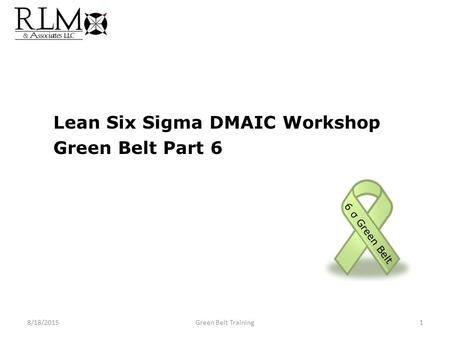 Lean Six Sigma DMAIC Workshop Green Belt Part 6