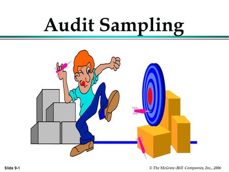 Slide 9-1 © The McGraw-Hill Companies, Inc., 2006 Audit Sampling.