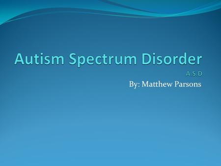 Autism Spectrum Disorder A.S.D