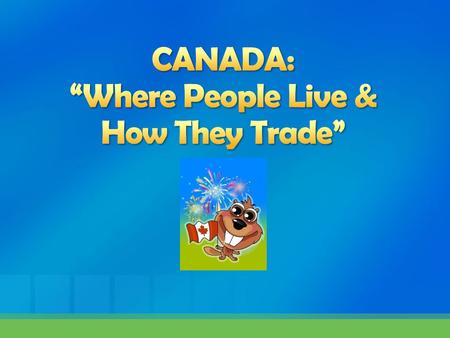 CANADA: “Where People Live & How They Trade”