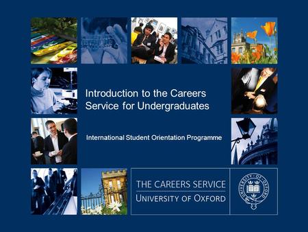 Introduction to the Careers Service for Undergraduates International Student Orientation Programme.