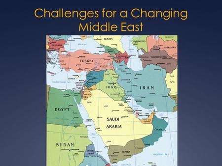 Challenges for a Changing Middle East. Jordan -250,000 Syrian Refugees - Approx.100,000 undocumented -Zaatari Camp -Population of 50,000 -Access to education,