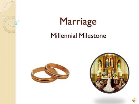 Marriage Millennial Milestone. Still the Marrying Type 86 % of young adult Catholics, age 18 – 35, are either married (39 %) or say it is at least “somewhat”