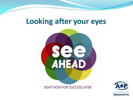 Looking after your eyes. Can you see properly? Eyes don’t usually hurt when there is something wrong Your eye is still growing so checking your vision.