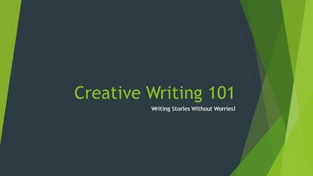 Creative Writing 101 Writing Stories Without Worries!