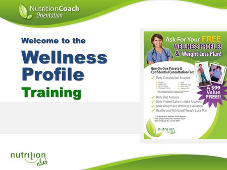 Wellness Profile Training Welcome to the 1. Welcome