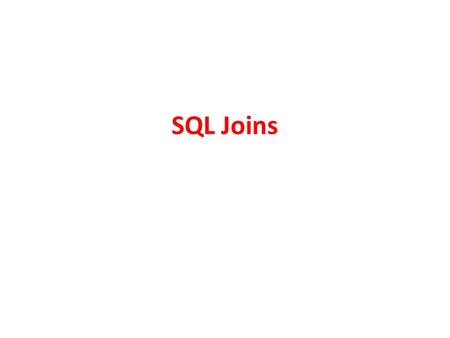 SQL Joins.