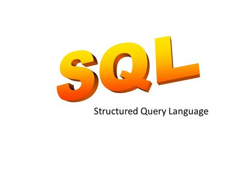 Structured Query Language Introduction to SQL What is SQL? – –When a user wants to get some information from a database file, he can issue a query.1.