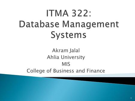 Akram Jalal Ahlia University MIS College of Business and Finance 1.