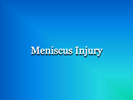 Meniscus Injury.