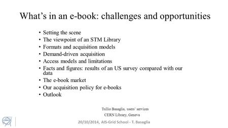 What’s in an e-book: challenges and opportunities Setting the scene The viewpoint of an STM Library Formats and acquisition models Demand-driven acquisition.