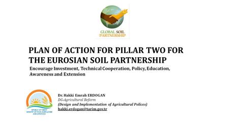 Encourage Investment, Technical Cooperation, Policy, Education, Awareness and Extension PLAN OF ACTION FOR PILLAR TWO FOR THE EUROSIAN SOIL PARTNERSHIP.